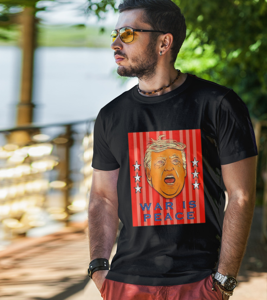 War Is Peace Trump Face With Stars Stripes Politics T-Shirt