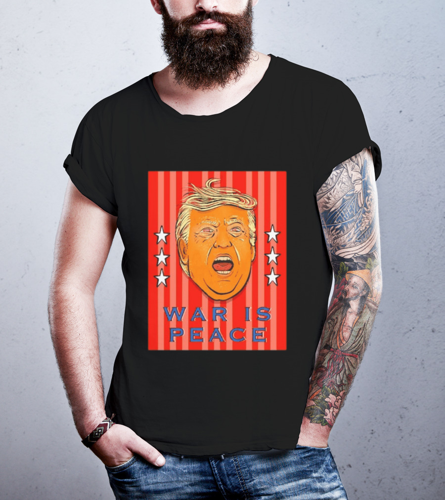 War Is Peace Trump Face With Stars Stripes Politics T-Shirt