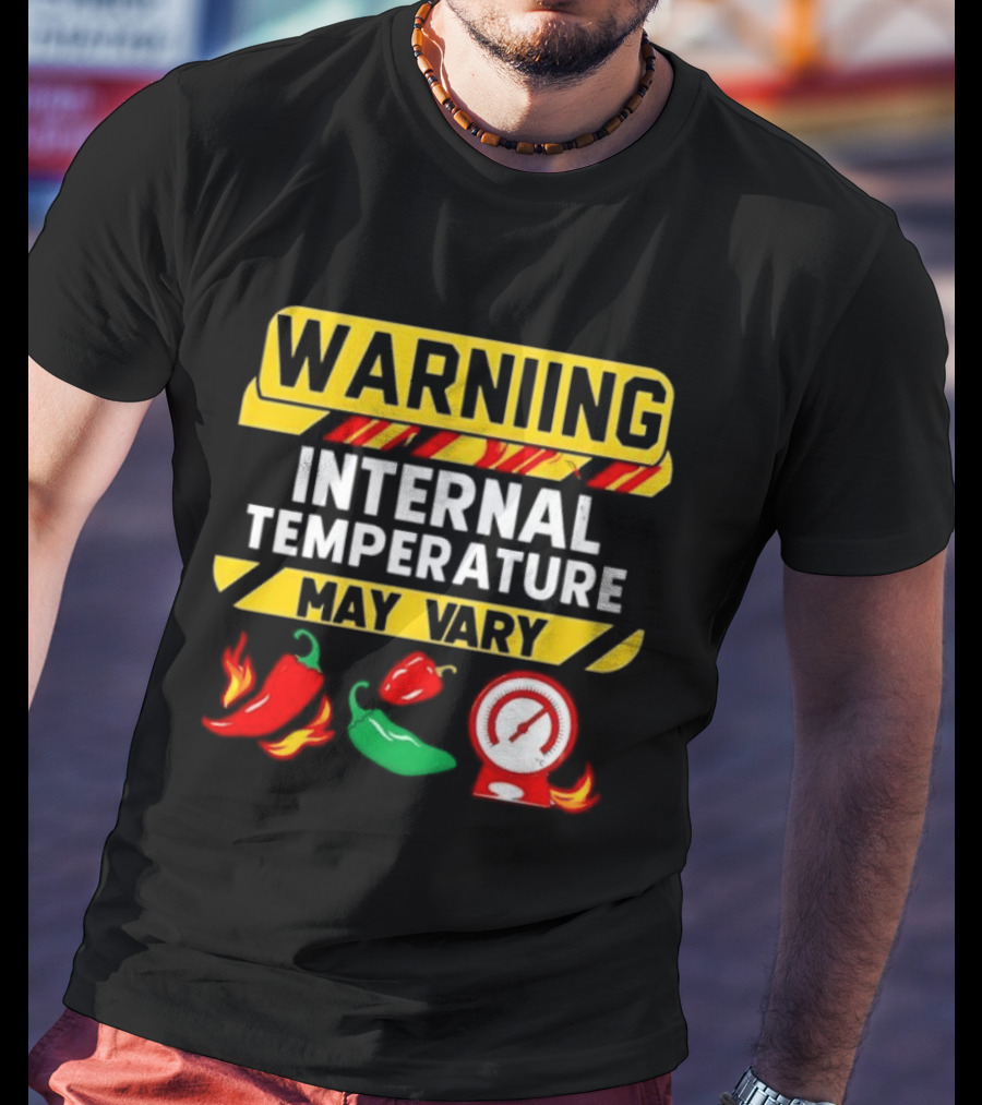 Warning Internal Temperature May Vary Spicy Peppers Thermometer T-Shirt