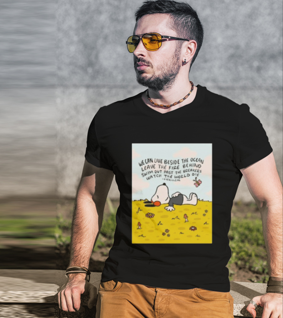 We Can Live Beside The Ocean Leave The Fire Behind Swim Out Past The Breakers Snoopy The World Die Everclear T-Shirt