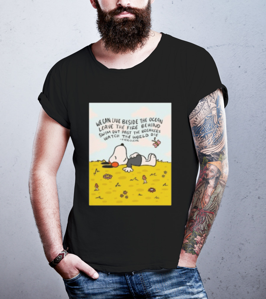 We Can Live Beside The Ocean Leave The Fire Behind Swim Out Past The Breakers Snoopy The World Die Everclear T-Shirt