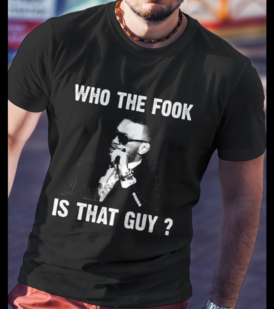 Who The Fook Is That Guy Funny Meme T-Shirt