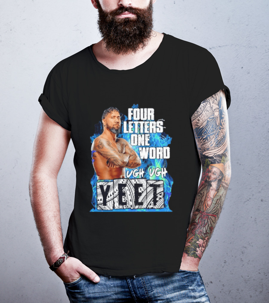 Four Letters One Word Yeet Ugh Ugh Jey Uso T-Shirt