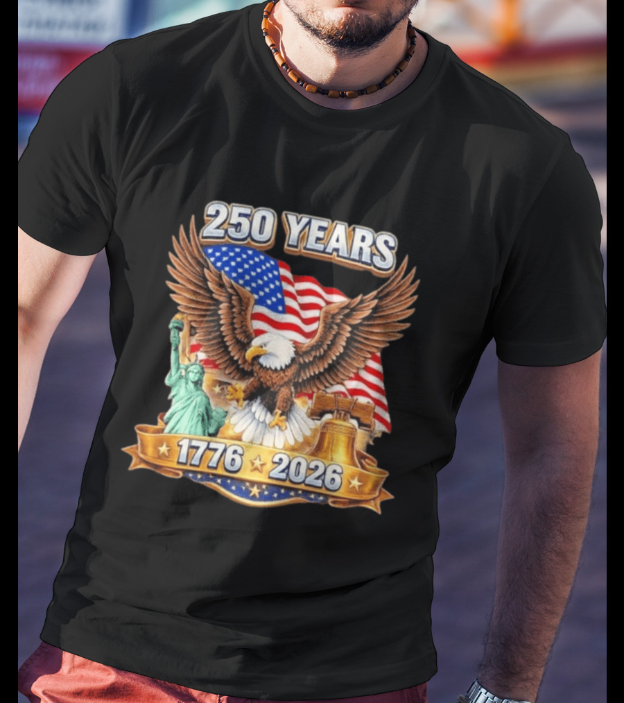 American Flag Eagle Liberty Bell Statue Of Liberty 250 Years 1776 2026 T-Shirt