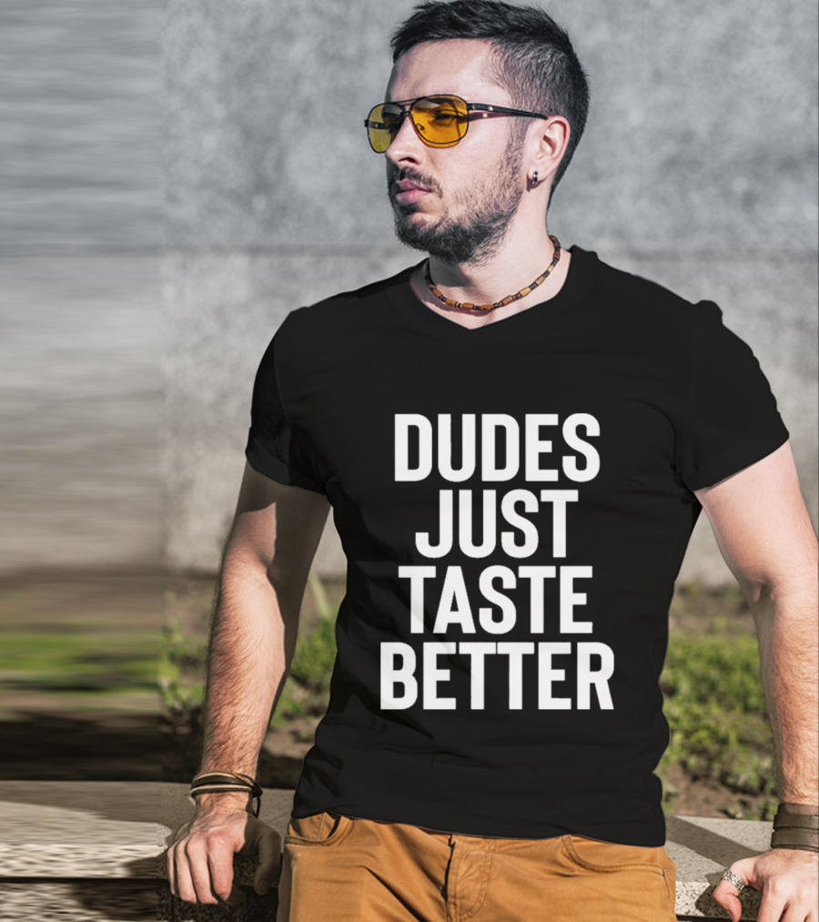 Jeffrey Carter Dudes Just Taste Better T-Shirt