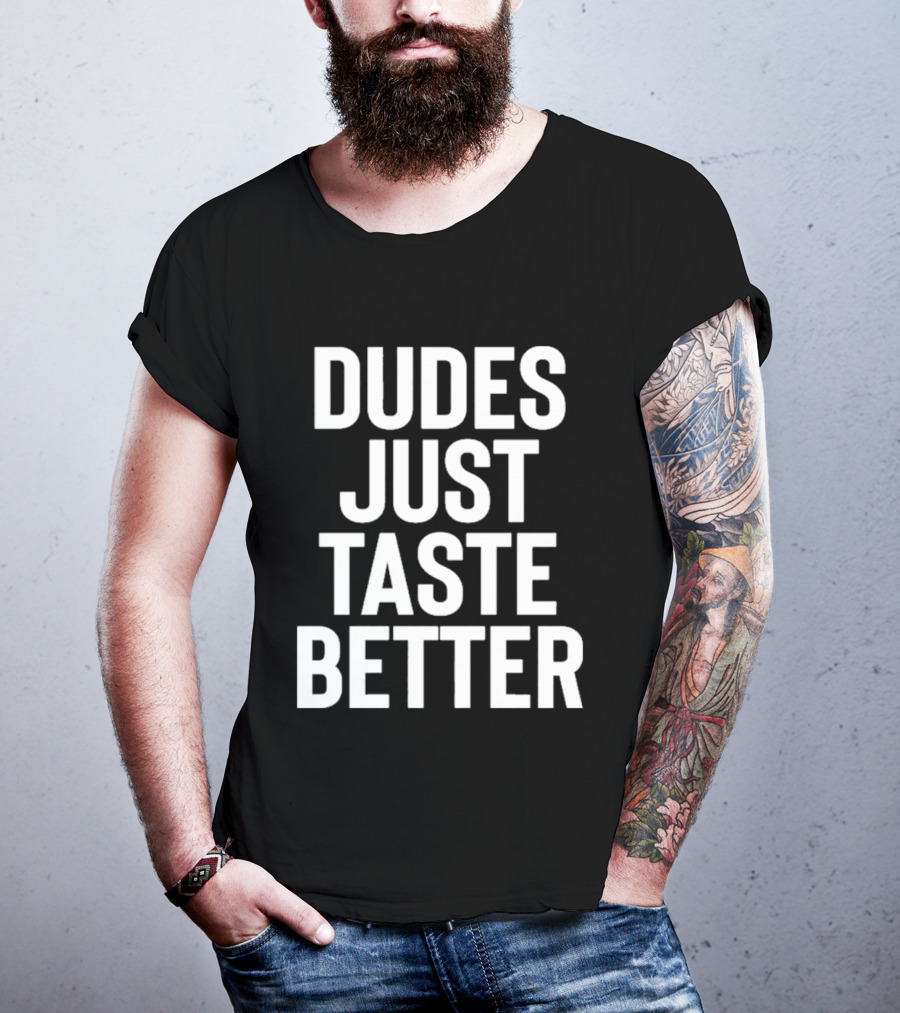 Jeffrey Carter Dudes Just Taste Better T-Shirt