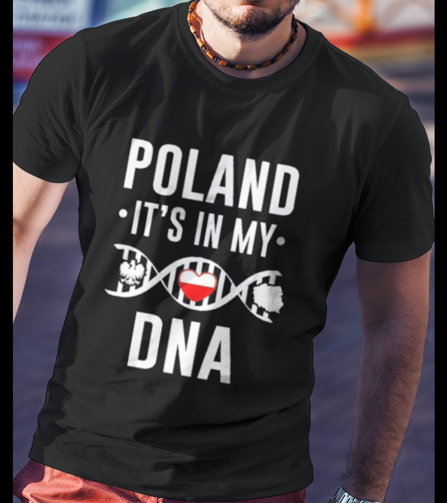 Poland It's In My DNA Heart And DNA Strand T-Shirt