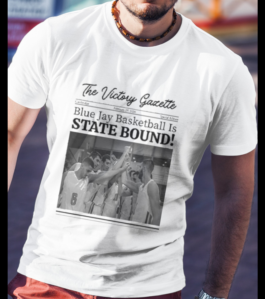 The Victory Gazette Blue Jay Basketball Is State Bound Celebration T-Shirt