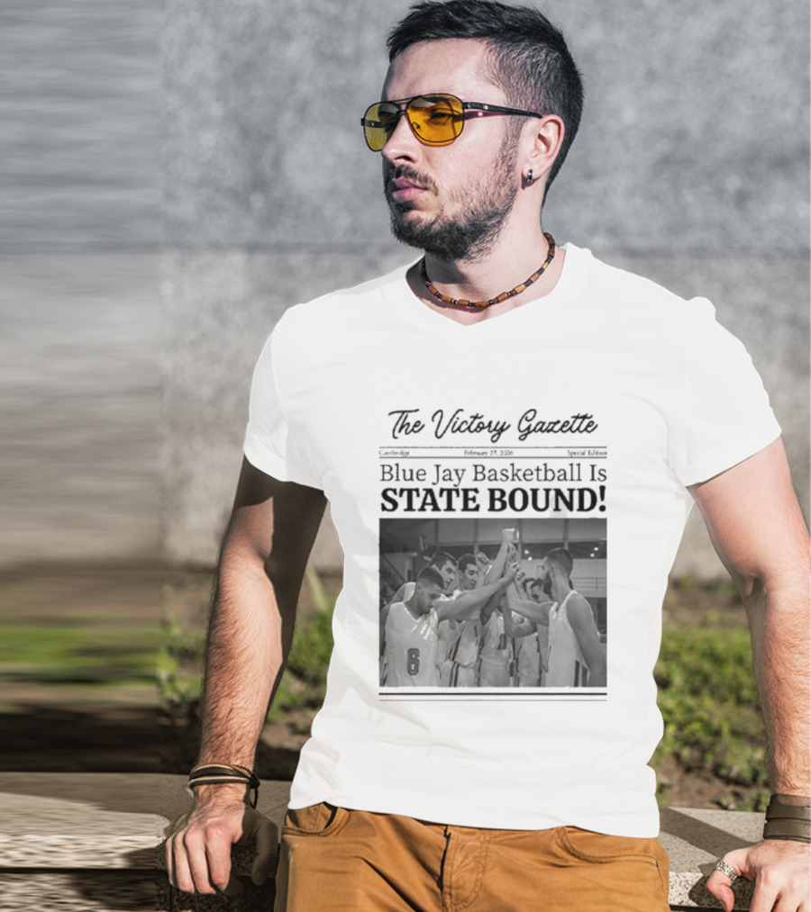 The Victory Gazette Blue Jay Basketball Is State Bound Celebration T-Shirt
