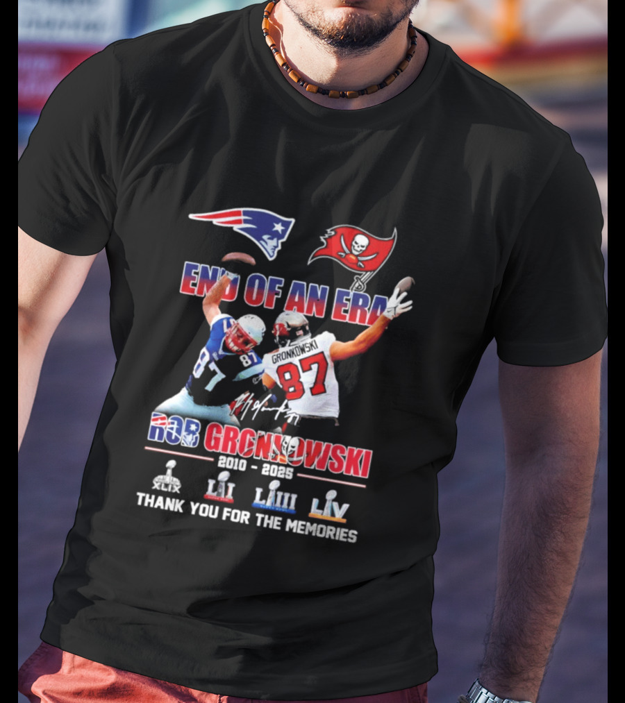 End Of An Era Rob Gronkowski New England Patriots Tampa Bay Buccaneers Thank You For The Memories Super Bowl LI LIII LV T-Shirt
