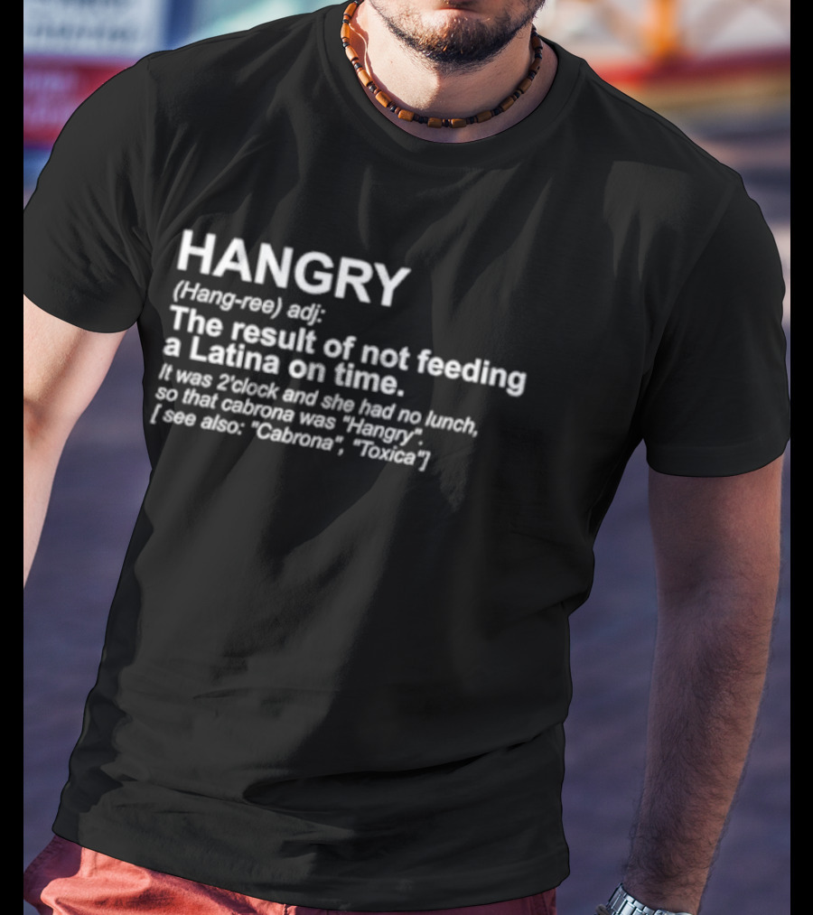 HANGRY Definition Not Feeding A Latina On Time Cabrona Toxic T-Shirt