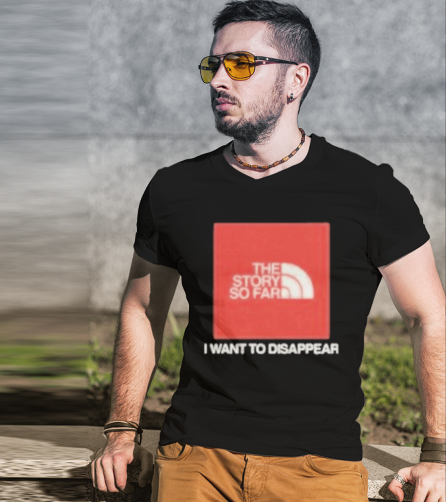 The Story So Far I Want To Disappear T-Shirt