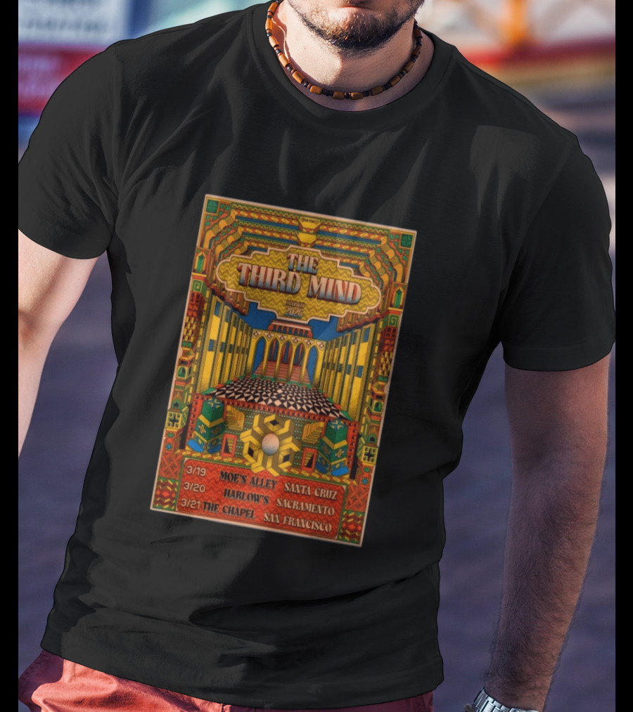 The Third Mind March 2026 Moe's Alley Santa Cruz Harlow's Sacramento The Chapel San Francisco T-Shirt