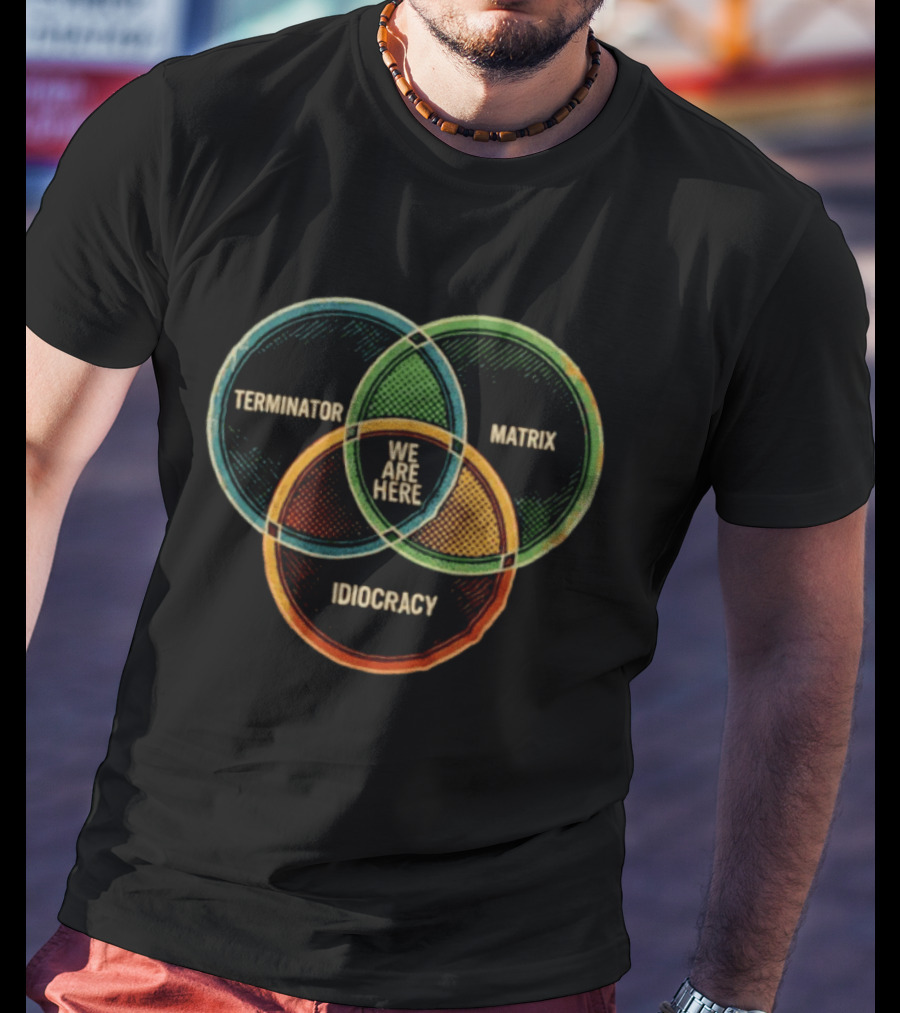 Terminator Matrix Idiocracy We Are Here Venn Diagram T-Shirt