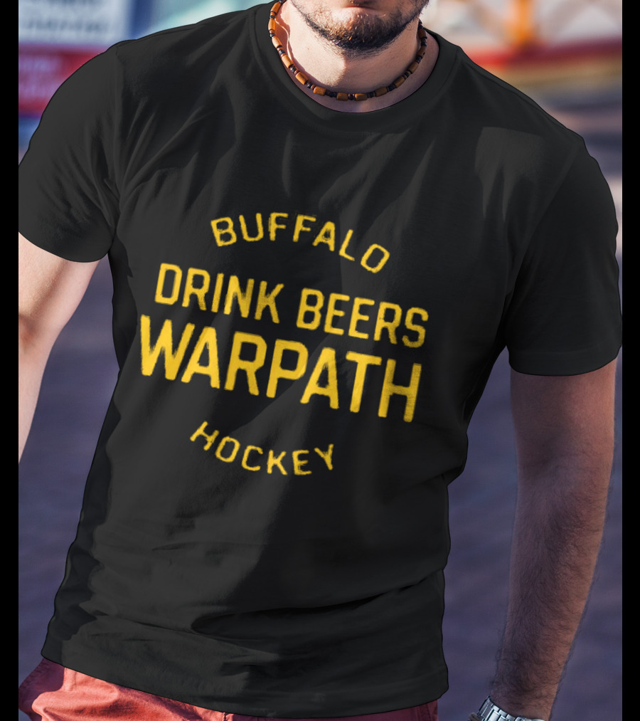 Buffalo Hockey Drink Beers Warpath T-Shirt