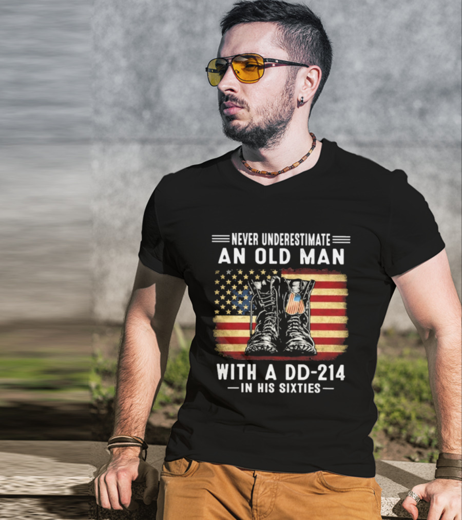 Never Underestimate An Old Man With A DD 214 Flag Boots In His Sixties T-Shirt
