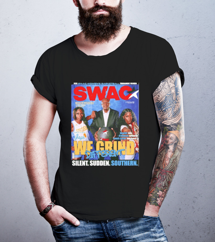 SWAC Women's Basketball Tournament Preview We Grind Different Silent Sudden Southern March Edition 2020 T-Shirt