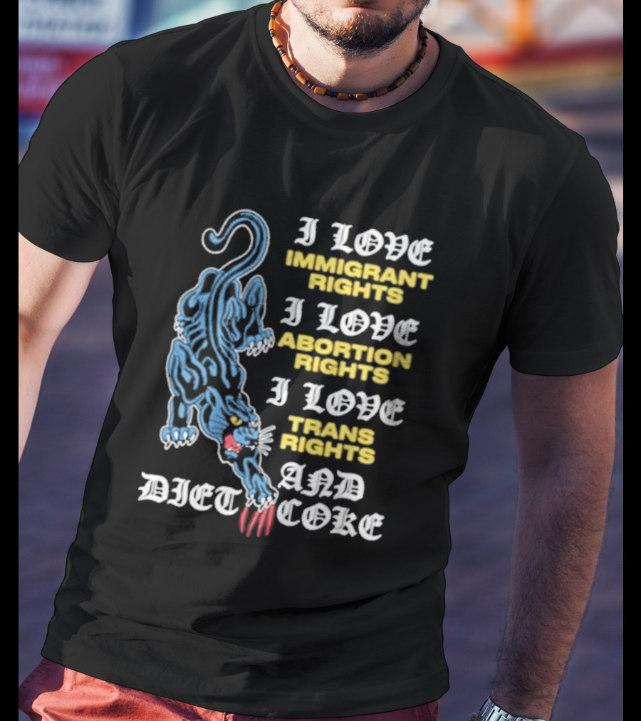 I Love Immigrant Rights Abortion Rights Trans Rights And Diet Coke T-Shirt