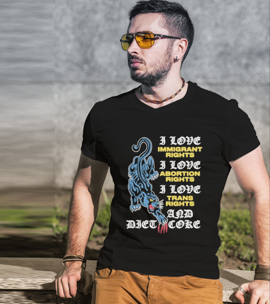 I Love Immigrant Rights Abortion Rights Trans Rights And Diet Coke T-Shirt