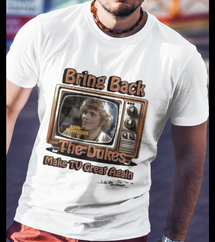 Bring Back The Dukes John Schneider Make TV Great Again Retro TV T-Shirt