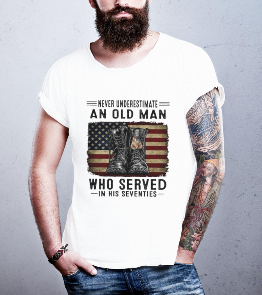 Never Underestimate An Old Man Who Served In His Seventies American Flag Boots T-Shirt