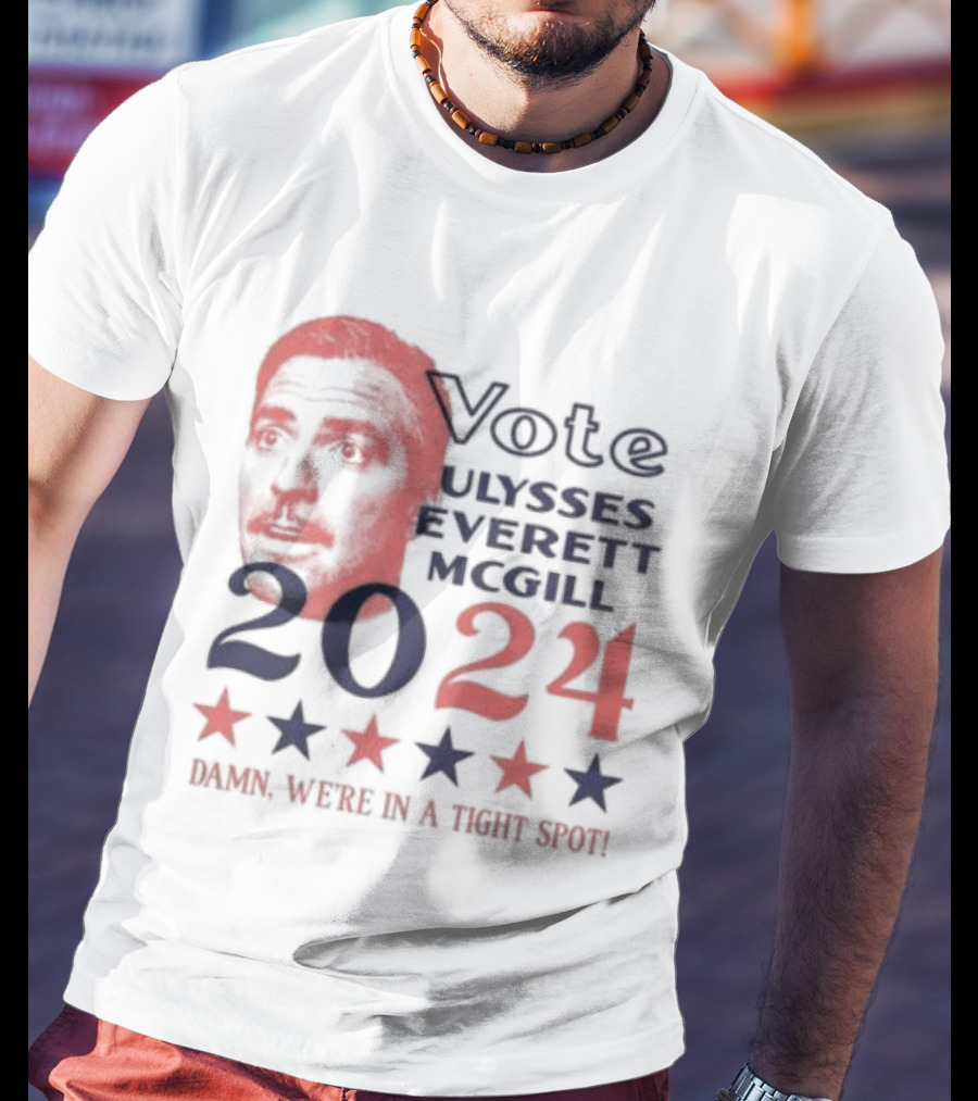 Vote Ulysses Everett McGill 2024 Damn We're In A Tight Spot Stars T-Shirt