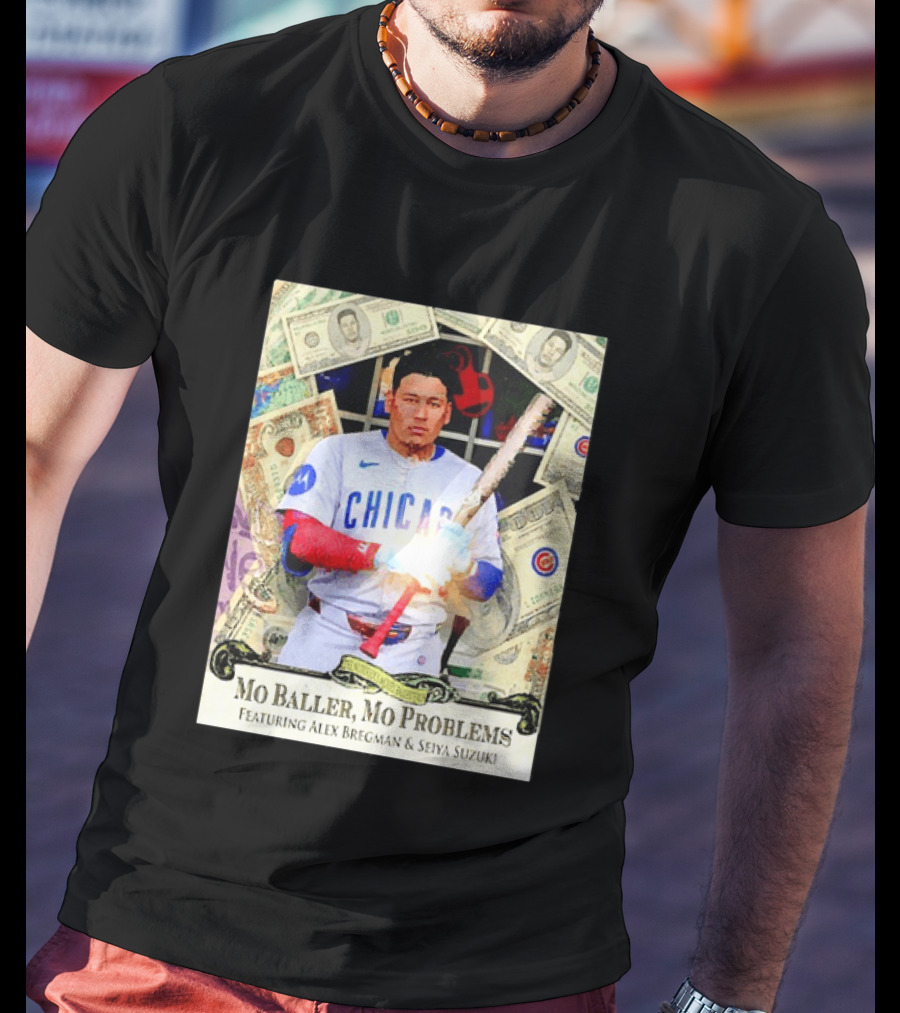 Mo Baller Mo Problems Chicago Cubs Featuring Alex Bregman Seiya Suzuki Moisés Ballesteros T-Shirt