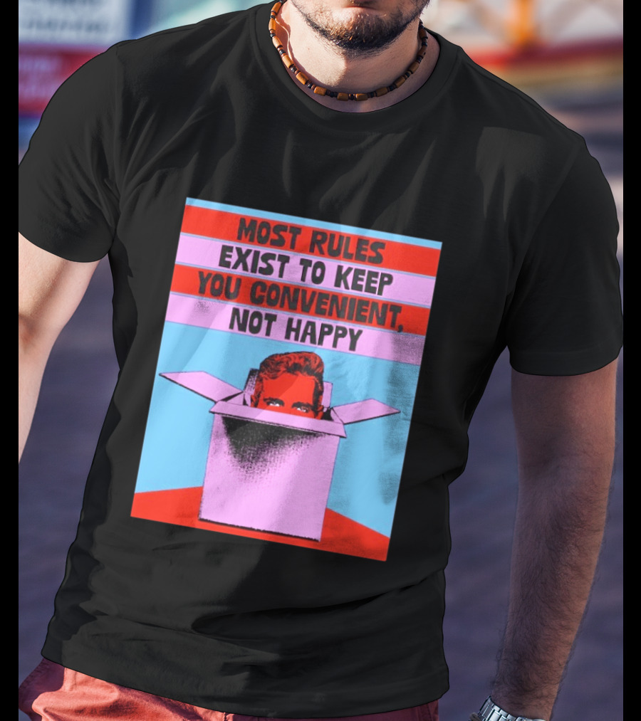 Most Rules Exist To Keep You Convenient Not Happy Retro Pop Art Style Portrait In Box T-Shirt