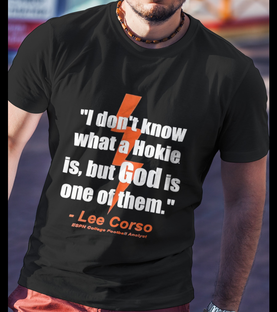 I Don't Know What A Hokie Is But God Is One Of Them Lee Corso ESPN College Football Analyst T-Shirt
