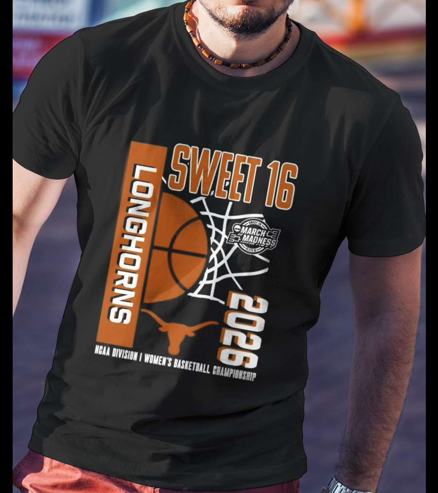 Texas Longhorns March Madness Sweet 16 2026 NCAA Division I Women's Basketball Championship T-Shirt
