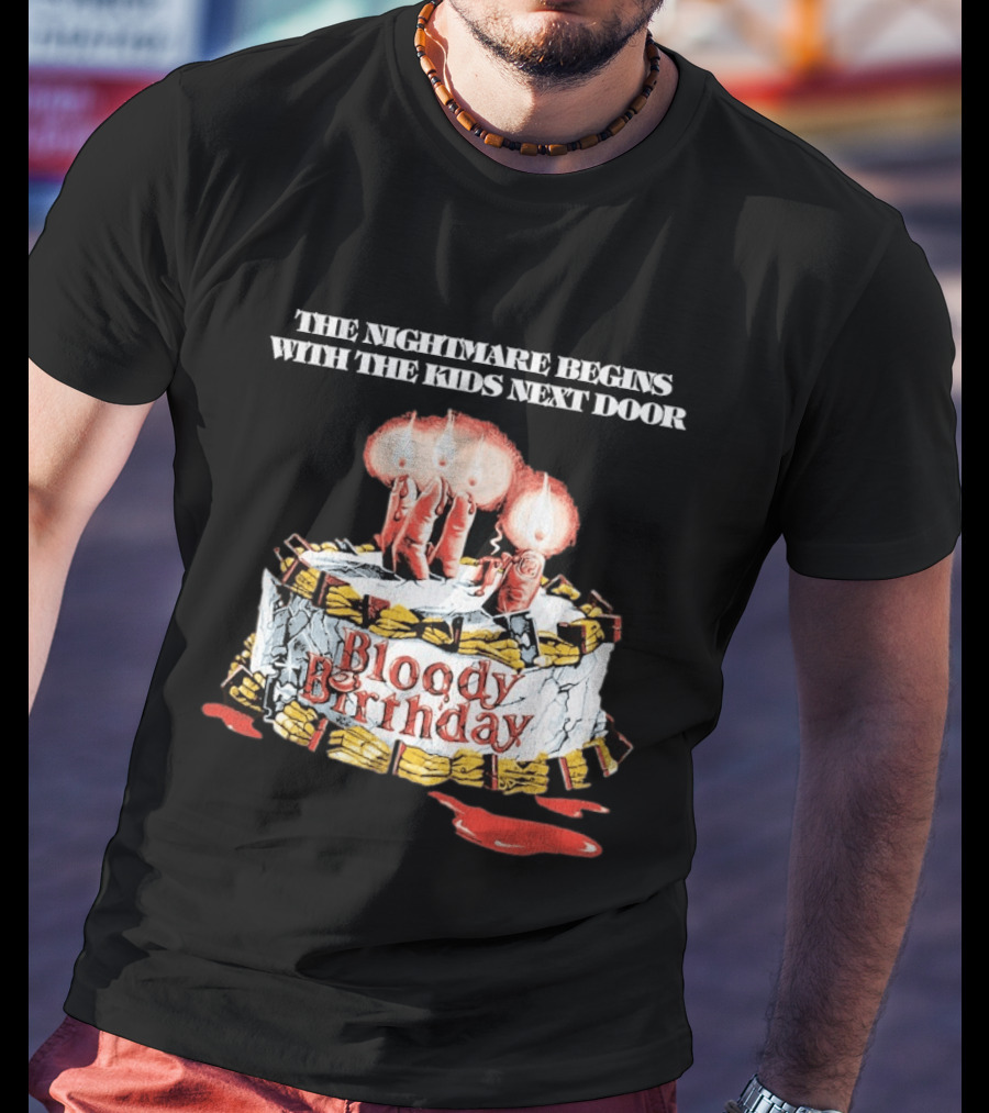 Bloody Birthday The Nightmare Begins With The Next Door Horror Cake Candles T-Shirt