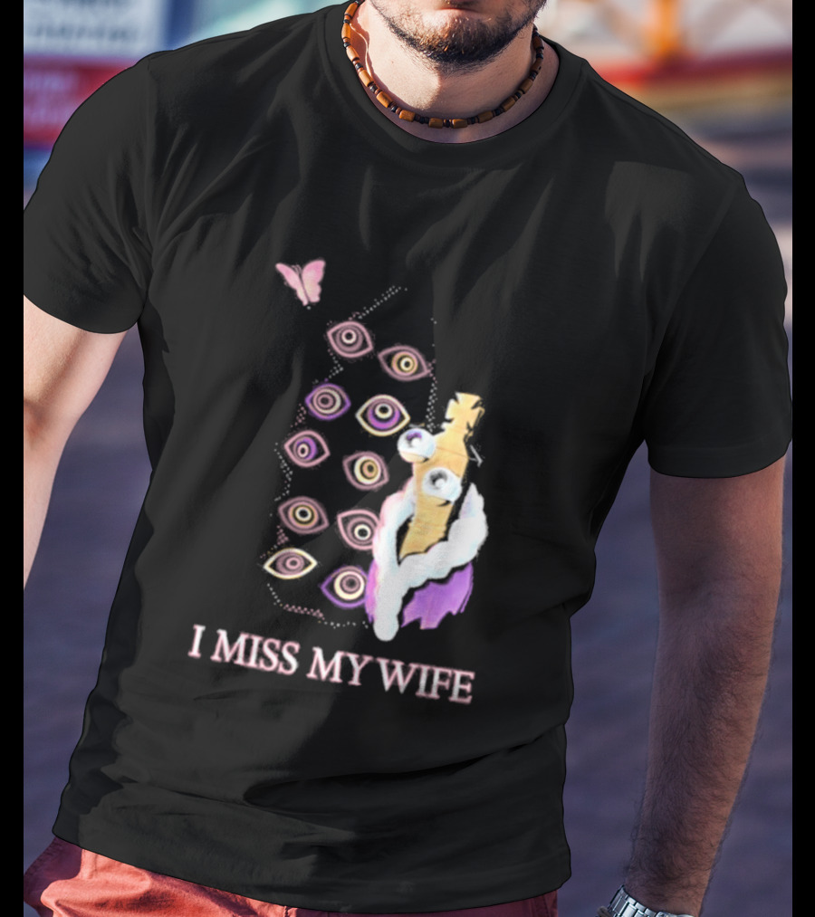 Glitch Productions I Miss My Wife Eyes And Figure With Butterfly T-Shirt