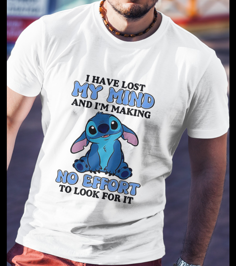 Stitch I Have Lost My Mind No Effort To Look For It T-Shirt
