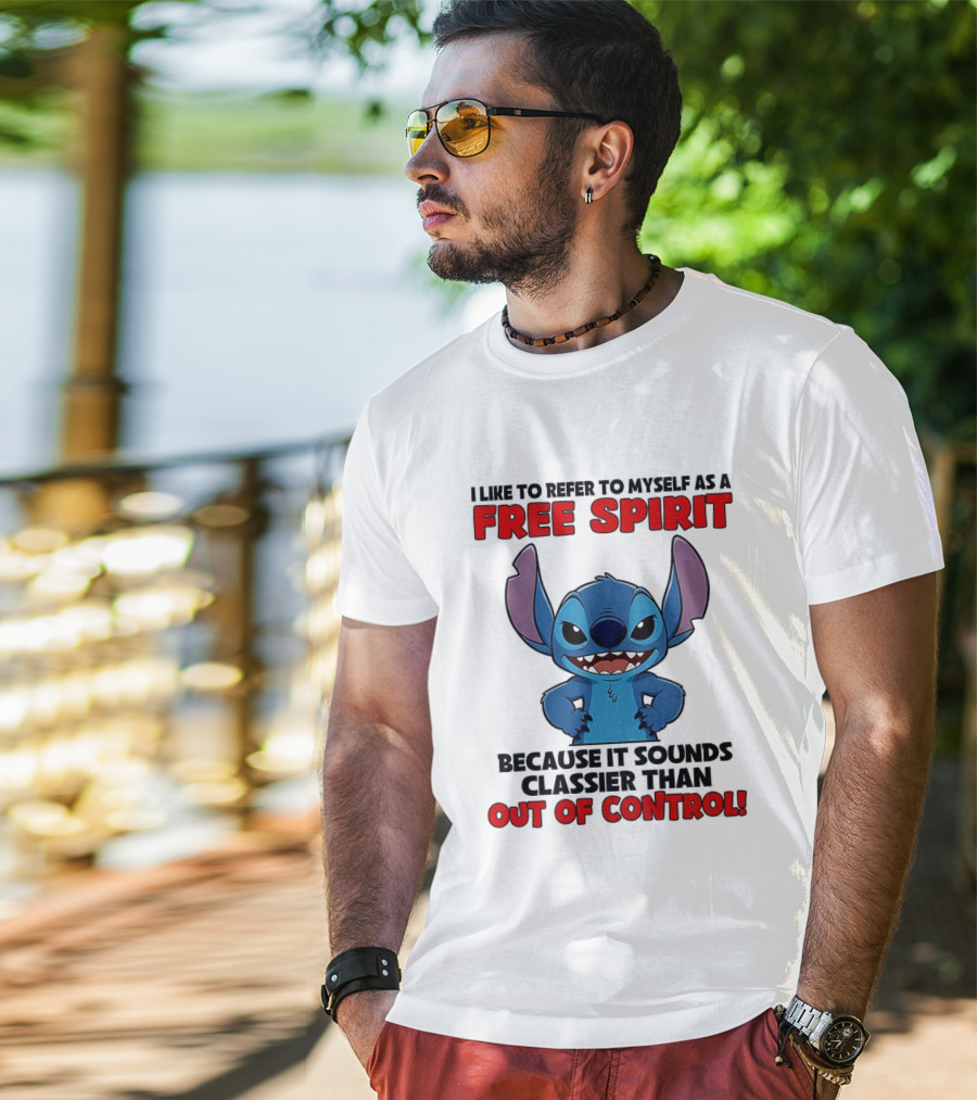 Stitch I Like To Refer To Myself As A Free Spirit Because It Sounds Classier Than Out Of Control T-Shirt