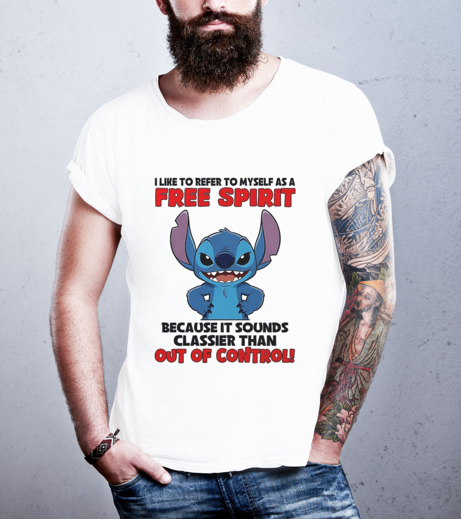 Stitch I Like To Refer To Myself As A Free Spirit Because It Sounds Classier Than Out Of Control T-Shirt