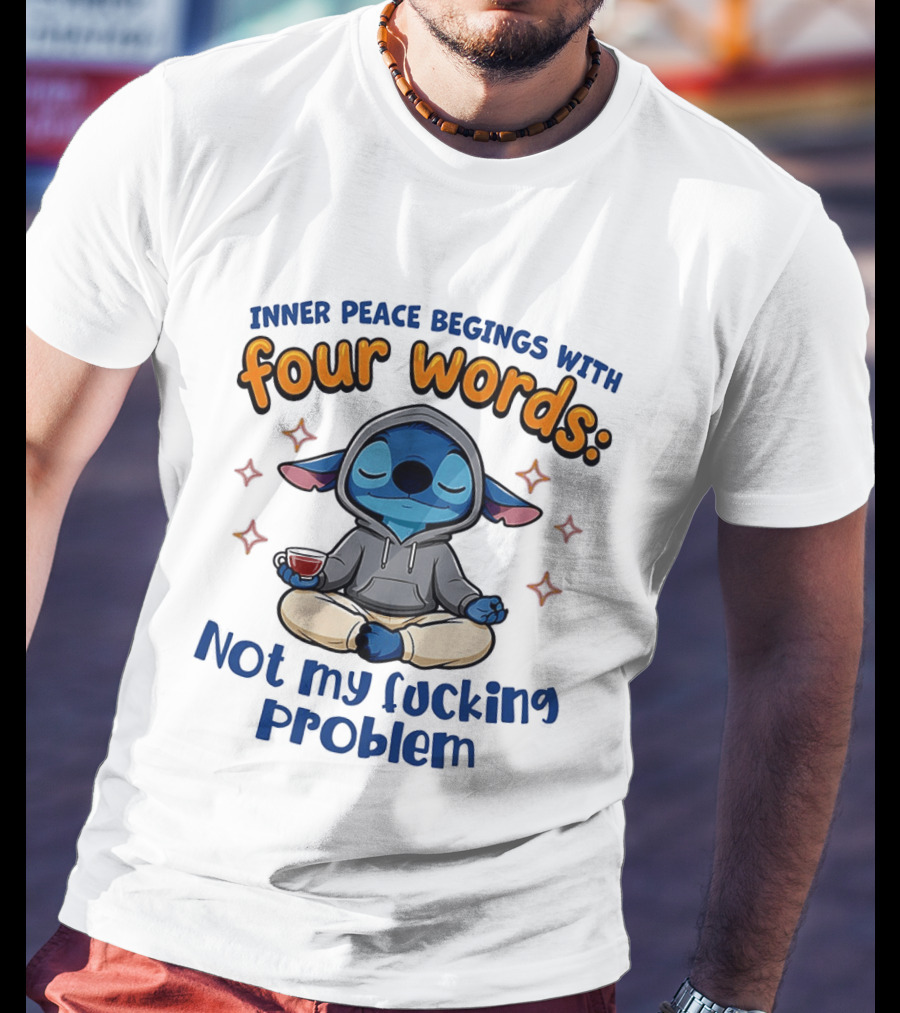 Inner Peace Begins With Four Words Not My F<Strong></Strong>** Problem Stitch T-Shirt