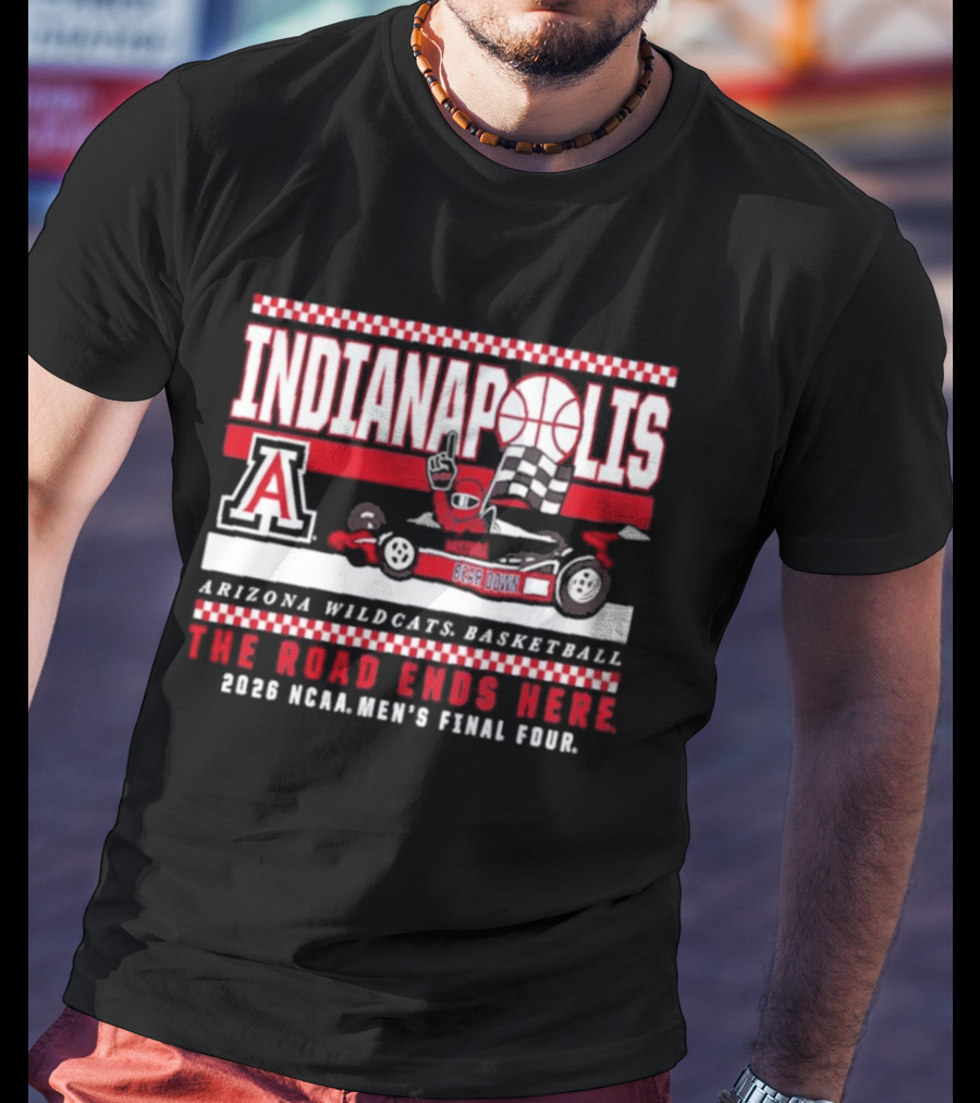 Arizona Wildcats Basketball 2026 NCAA Final Four Indianapolis The Road Ends Here T-Shirt