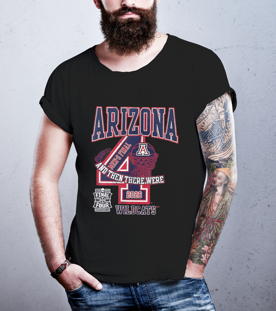 Arizona Wildcats 2026 Men's Final Four And Then There Were T-Shirt