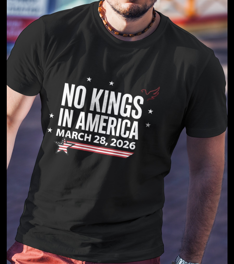 No Kings In America March 28 2026 Protest Stars And Stripes T-Shirt