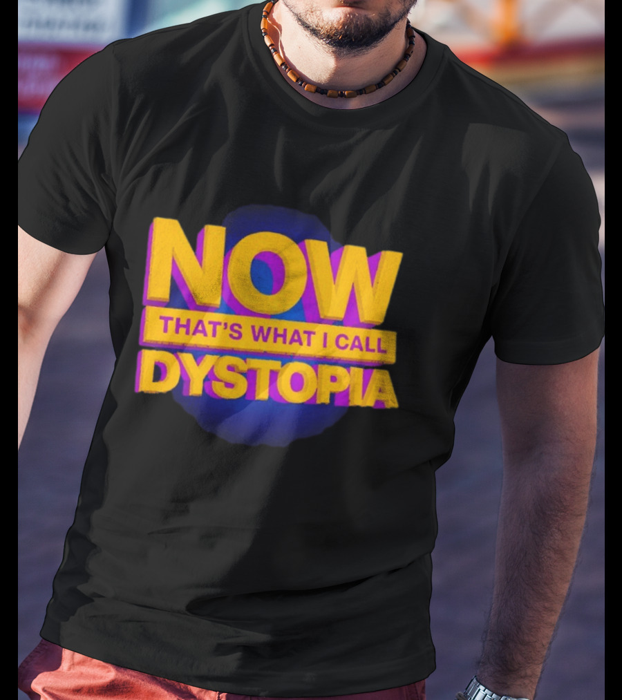Now That's What I Call Dystopia Music T-Shirt