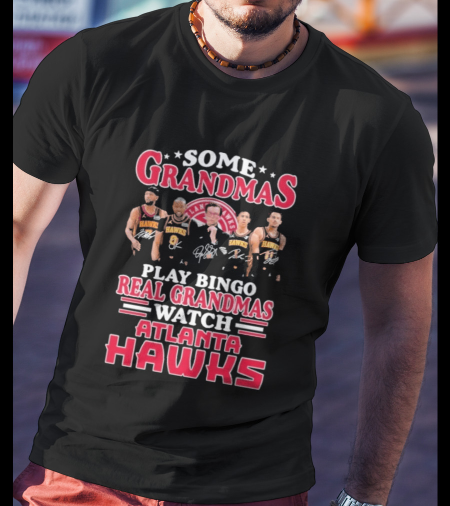 Some Grandmas Play Bingo Real Grandmas Atlanta Hawks NBA Players T-Shirt