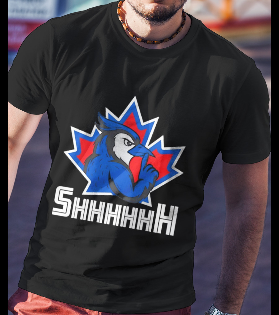Toronto Blue Jays 2025 MLB Shhhhh Canada T-Shirt