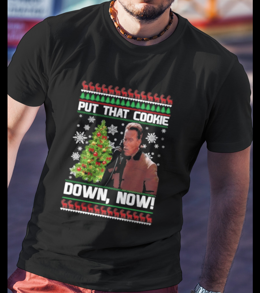 Arnold Schwarzenegger Put That Cookie Down Now Ugly Christmas Sweater Holiday Humor T-Shirt