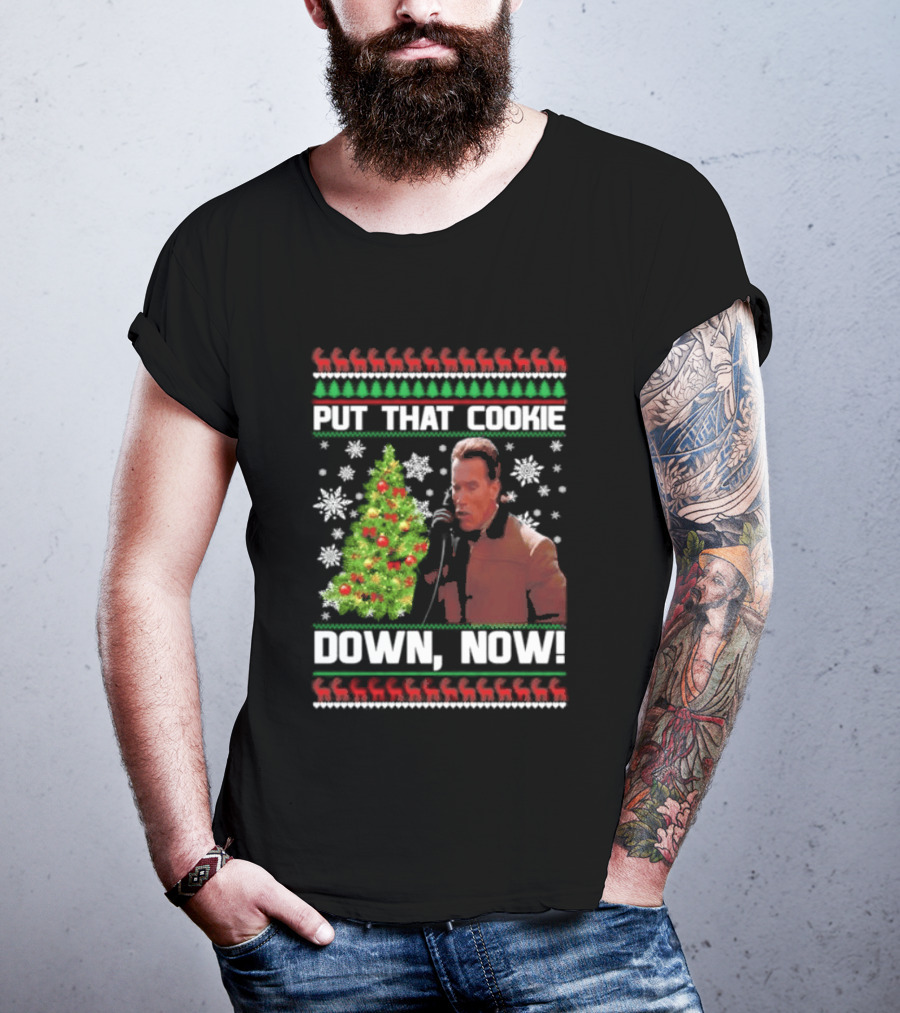 Arnold Schwarzenegger Put That Cookie Down Now Ugly Christmas Sweater Holiday Humor T-Shirt