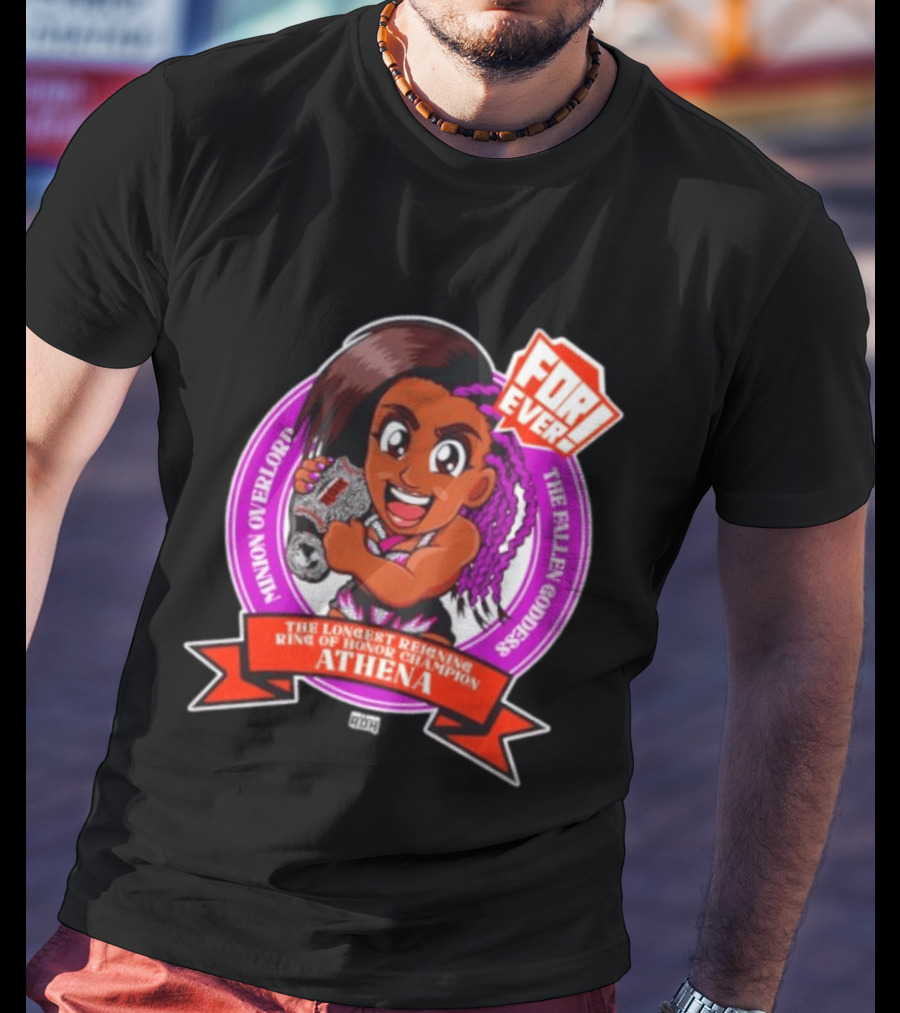 Minion Overlord Athena The Longest Reigning Ring Of Honor Champion Forever The Fallen Goddess T-Shirt