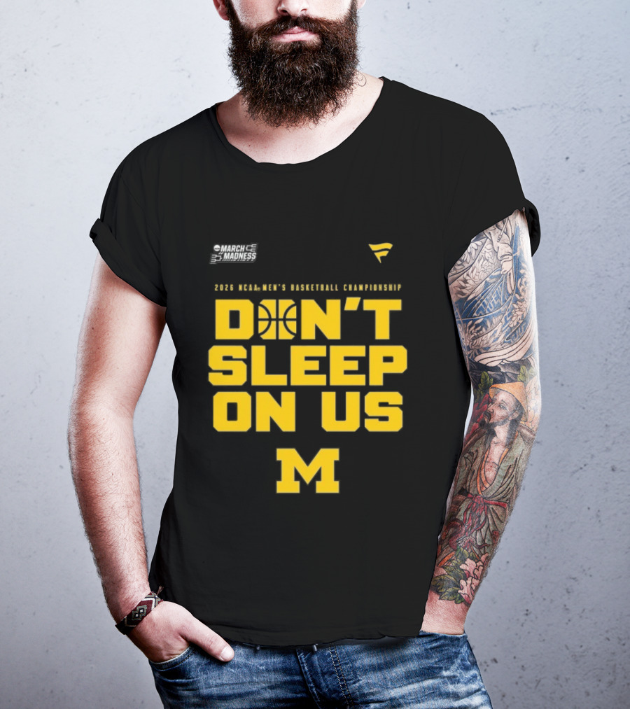 2026 Michigan Wolverines NCAA Men's Basketball Tournament March Madness Don't Sleep On Us T-Shirt