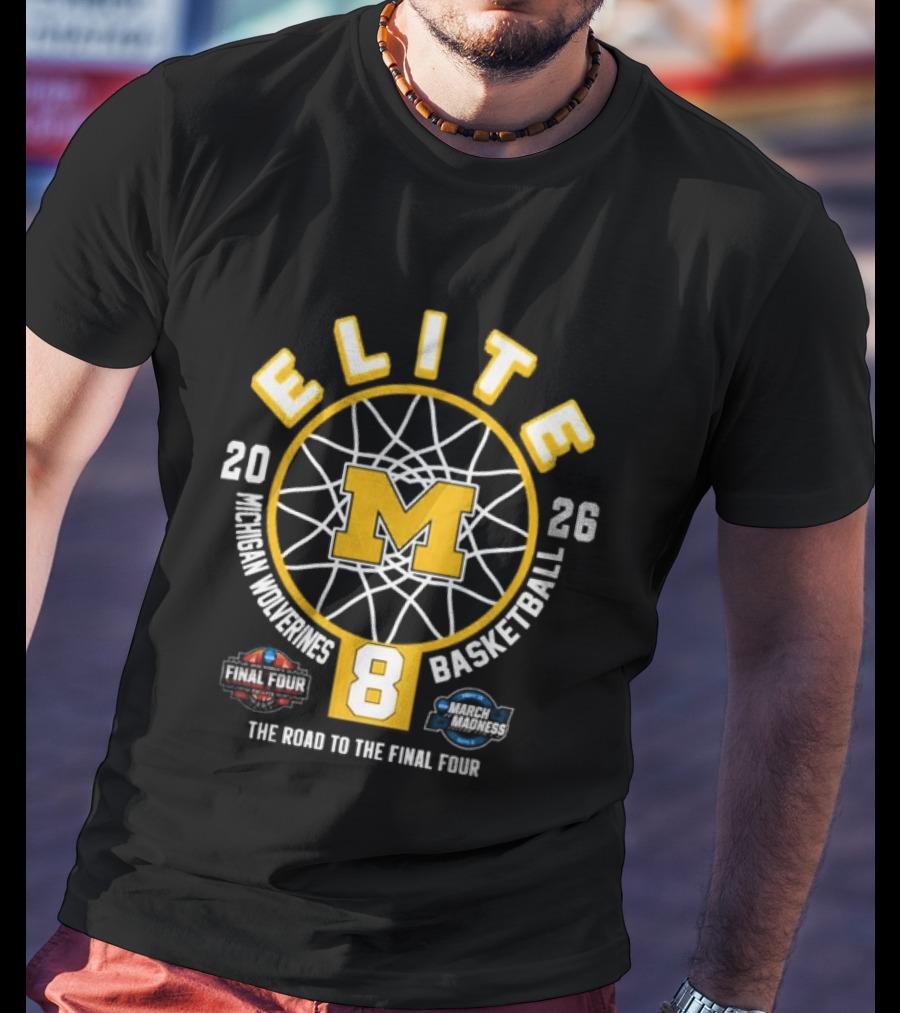 Michigan Wolverines 2026 NCAA Women’s Basketball Elite Eight The Road To The Final Four T-Shirt