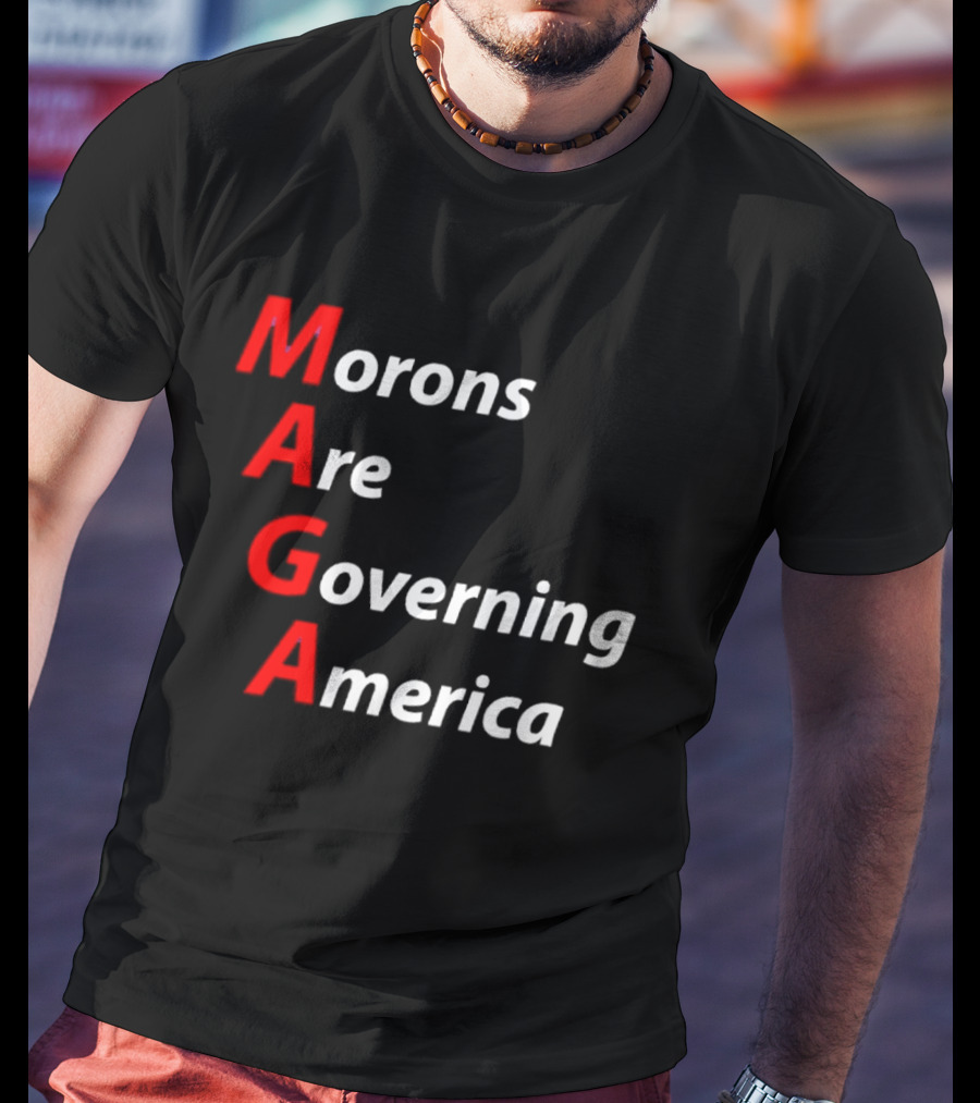 Morons Are Governing America MAGA T-Shirt