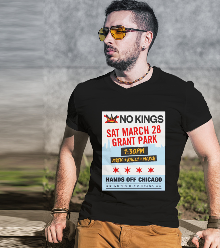 No Kings March 28 Grant Park Music Rally Hands Off Chicago Indivisible T-Shirt