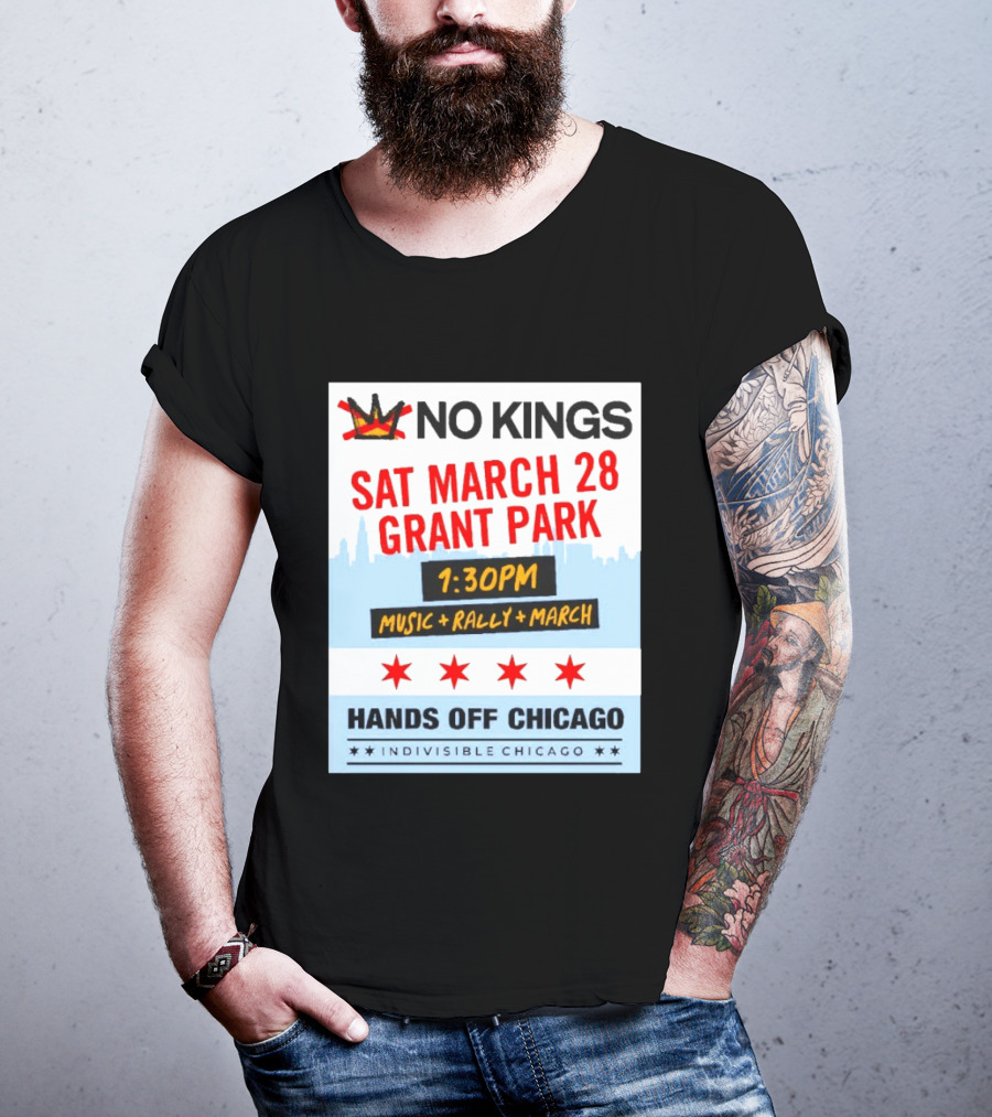 No Kings March 28 Grant Park Music Rally Hands Off Chicago Indivisible T-Shirt